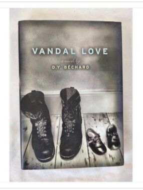 Vandal Love by D.Y. Bechard 2006 Hardcover ISBN 0385660510